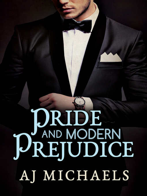 Title details for Pride and Modern Prejudice by AJ Michaels - Available